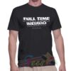Best T Shirt Full Time Weirdo Unisex On Sale
