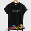 Cheap Idk Google It Graphic Tees On Sale