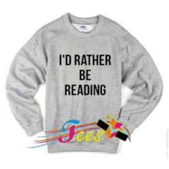 Cheap Graphic I'd Rather Be Reading Sweatshirt