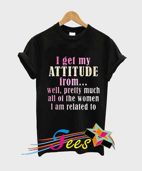Cheap I Get My Attitude Graphic Tees On Sale