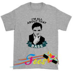 I'm All About That Bass T Shirt