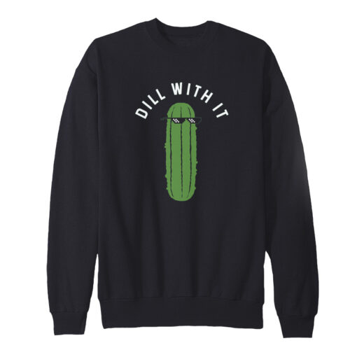 Dill With It Sweatshirt