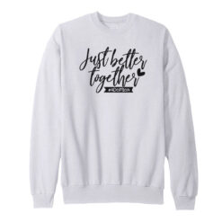 Just Better Together Sweatshirt
