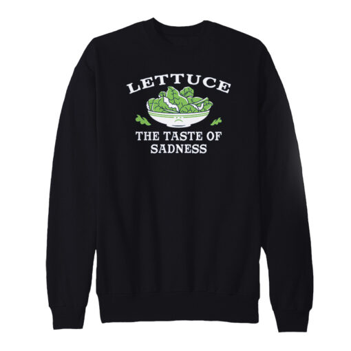Lettuce, The Taste Of Sadness Sweatshirt