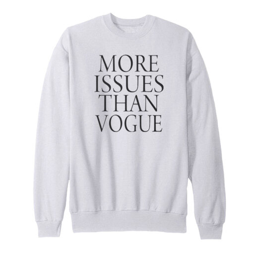 More Issues than Vogue Sweatshirt