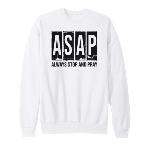 ASAP Always Stop And Pray Sweatshirt