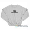 Don't Be Weak And Gay Sweatshirt
