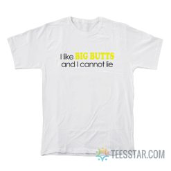 I Like Big Butts And I Cannot Lie Chuck T-Shirt