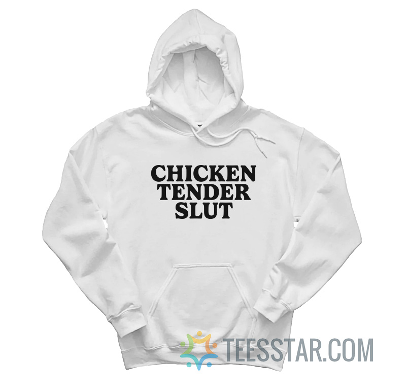 Chicken Tender Slut Hoodie