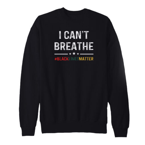 I Can't Breathe Black Lives Matter Sweatshirt