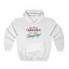 Im Not Opinionated Im Just Always Right Hoodie