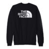 The Bitch Face Parody Sweatshirt