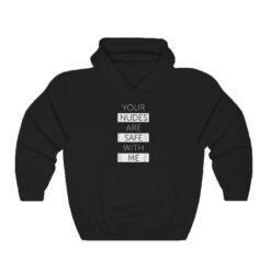 Your Nudes Are Safe With Me Hoodie