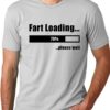 Fart Loading Funny T-shirt Ready For Unisex