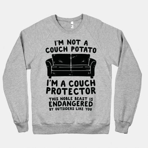 I'm Not A Couch Potato I'm A Couch Protector Sweatshirt
