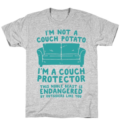I'm Not A Couch Potato I'm A Couch Protector
