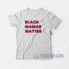 Black Mamas Matter T-Shirt