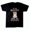 Pig Funny T-Shirt If Im Moody Give Me Foody