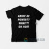 Abuse Of Power T-Shirt