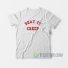 Beat It Creep T-Shirt