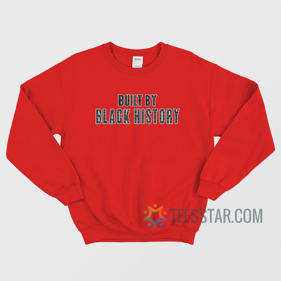 Built By Black History Sweatshirt