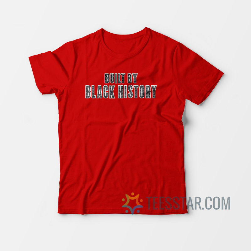 Built By Black History T-Shirt