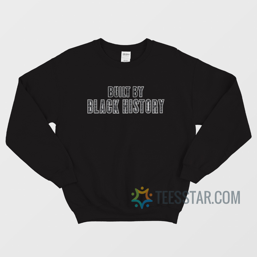 Built By Black History Sweatshirt