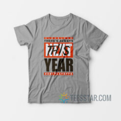Cleveland Browns There's Always This Year 2021 Playoff T-Shirt