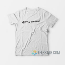 God Is Awesome T-Shirt