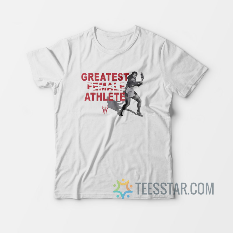 Serena Williams Greatest Female Athlete T-Shirt