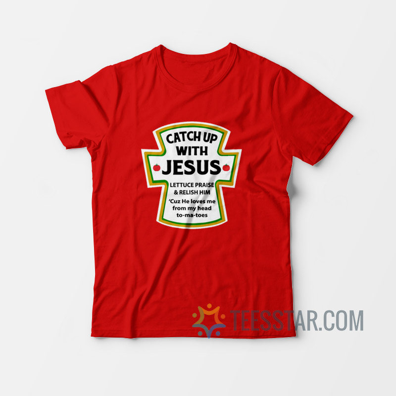 Catch Up With Jesus T-Shirt