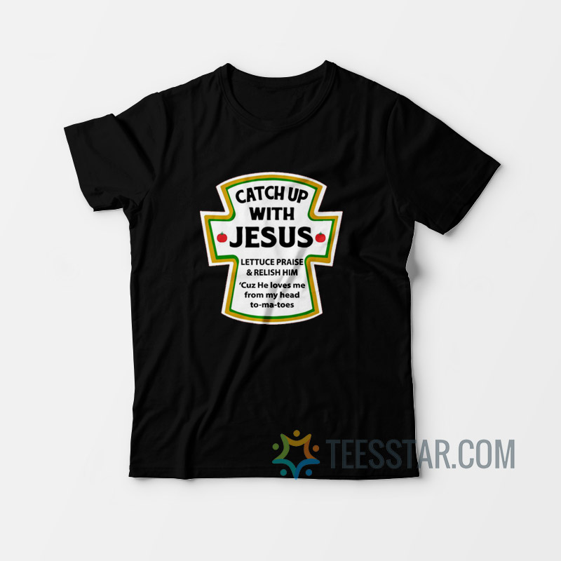 Catch Up With Jesus T-Shirt