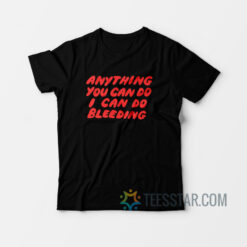 I Can Do Bleeding T-Shirt