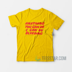 I Can Do Bleeding T-Shirt