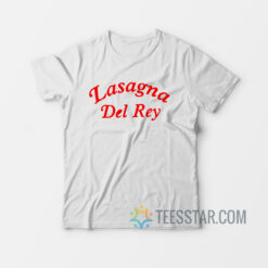 Lasagna Del Rey T-Shirt