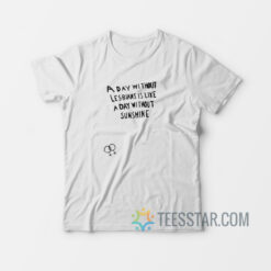 A Day Without Lesbians Unique T-Shirt