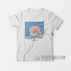 And So It Is Wave T-Shirt