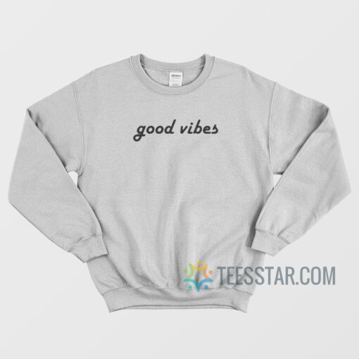 Good Vibes Cool Lettering Design Sweatshirt
