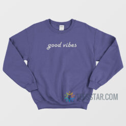 Good Vibes Cool Lettering Design Sweatshirt