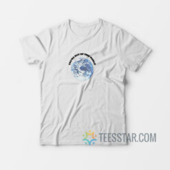 You're Out Of This World T-Shirt