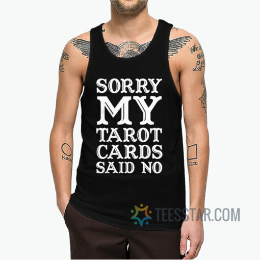 Sorry, My Tarot Cards Said No!