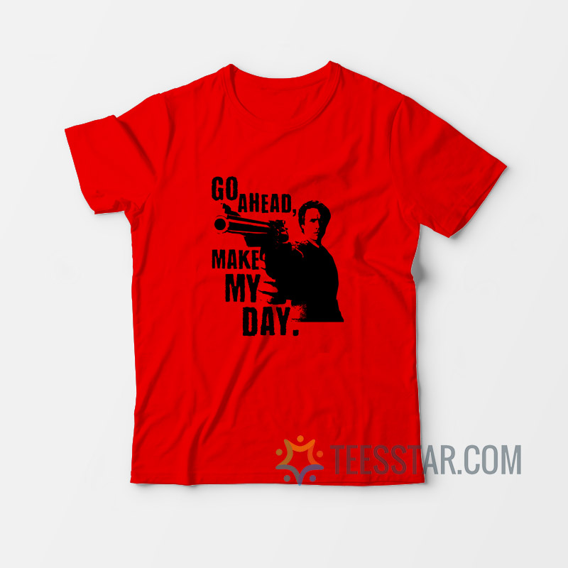 go ahead make my day t shirt