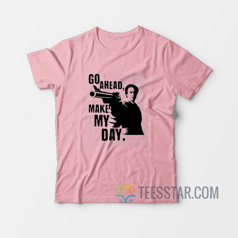 go ahead make my day t shirt