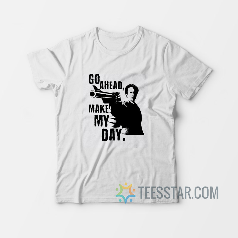 go ahead make my day t shirt