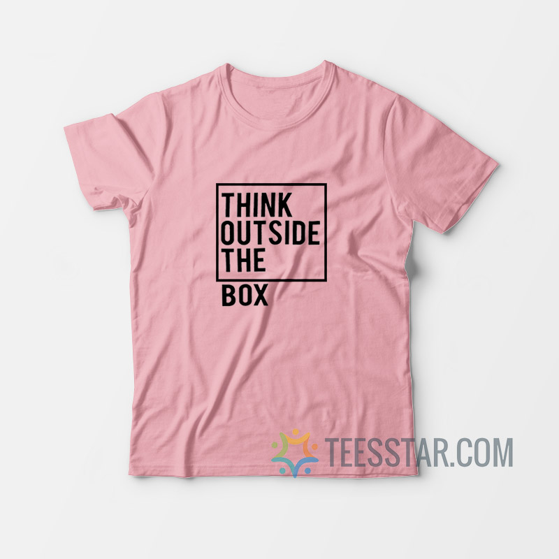 Think Outside The Box T-Shirt