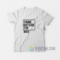 Think Outside The Box T-Shirt