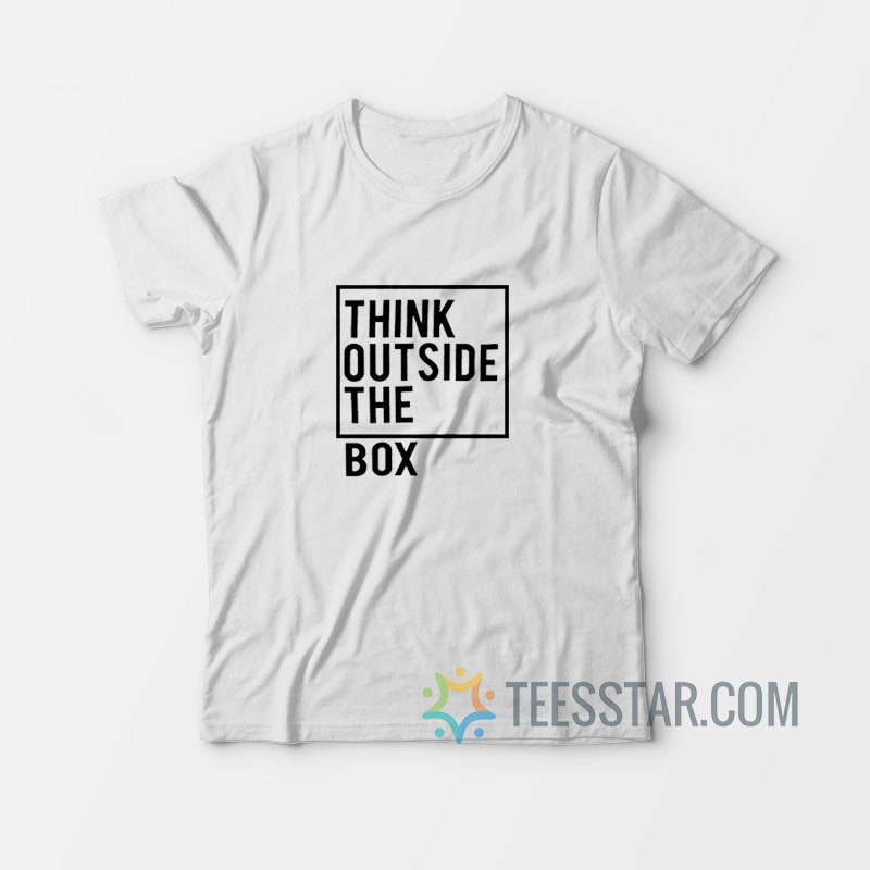 Think Outside The Box T-Shirt