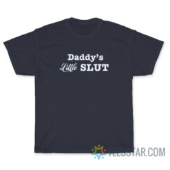 Daddy's Little Slut T-Shirt