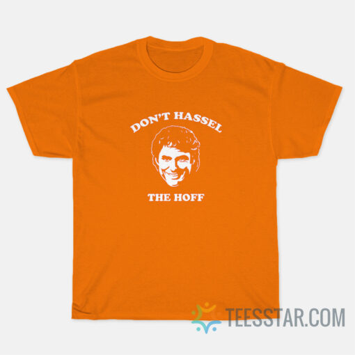 Don't Hassel The Hoff T-Shirt
