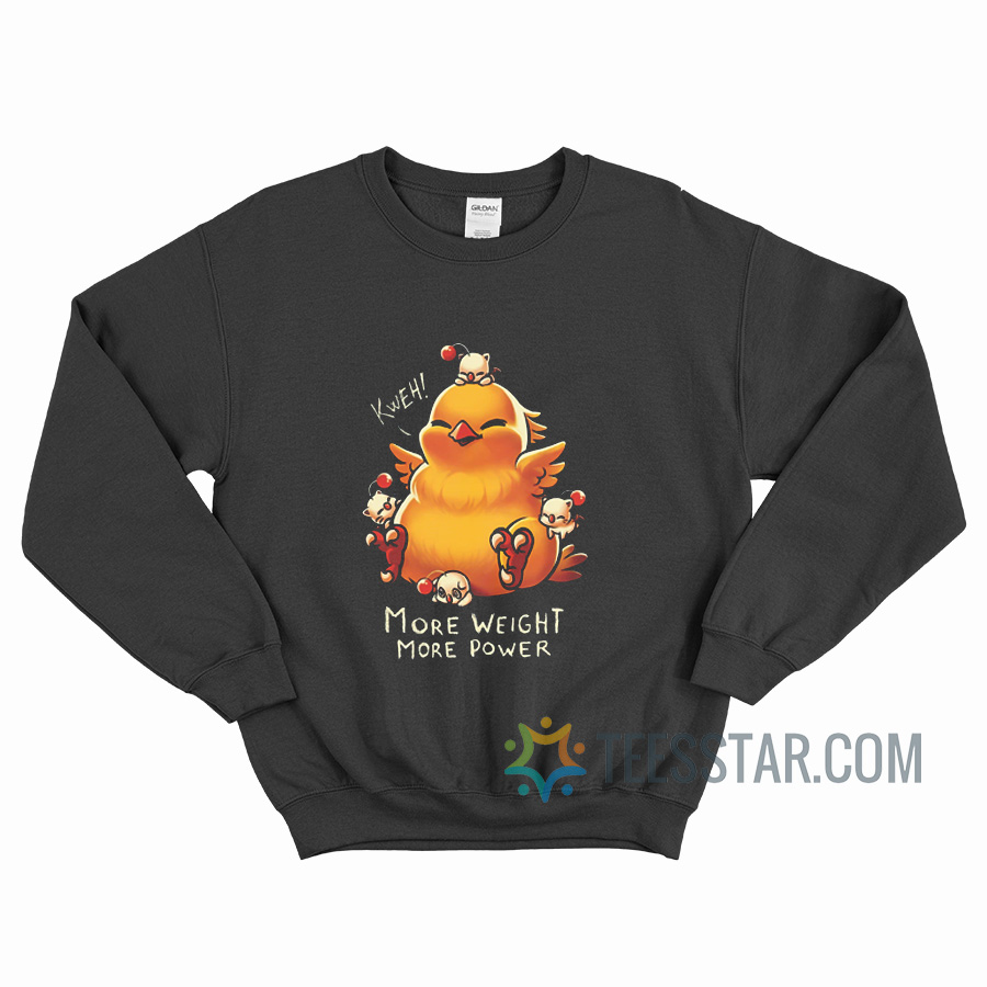 Kweh Fat Chocobo More Weight More Power Sweatshirt